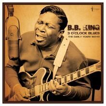 B.B. King: 3 O'Clock Blues - The Early Years 1951-62
